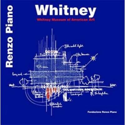 Whitney: The Whitney Museum of Art - Piano, Renzo (Editor)