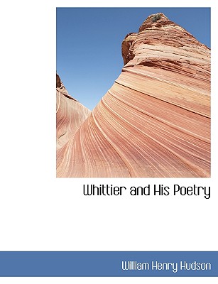 Whittier and His Poetry - Hudson, William Henry
