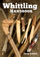 Whittling for Beginners: Step-by-Step Projects to Carve from Wood PAPERBACK  – 9781638784333