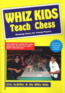 Whiz Kids Teach Chess: Chess for 16-Under Players by Ten Child Prodigies