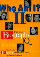 Who Am I? II: Test Your Biography IQ - Goldman, David, and Biography Magazine, and Biography, Magazine (From an idea by)