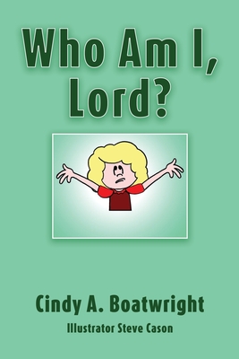 Who Am I, Lord? - Boatwright, Cindy A