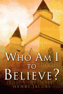 Who Am I to Believe?