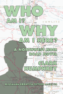 Who Am !? Why Am I Here?: A Northwest Noir Road Novel