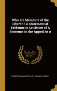 Who Are Members of the Church? a Statement of Evidence in Criticism of a Sentence in the Appeal to a