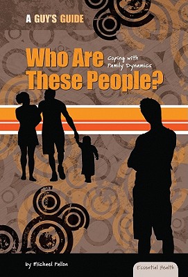 Who Are These People?: Coping with Family Dynamics: Coping with Family Dynamics - Fallon, Michael