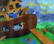 Who Built the Ark?: Based on an African-American Spiritual; Illustrated by Pam Paparone - Paperone, Pam, and Paparone, Pamela