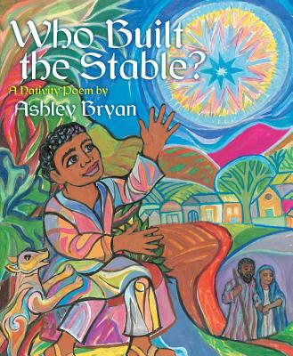 Who Built the Stable?: A Nativity Poem - 