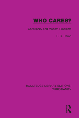 Who Cares?: Christianity and Modern Problems - Herod, F G