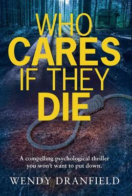 Who Cares If They Die - Dranfield, ,Wendy