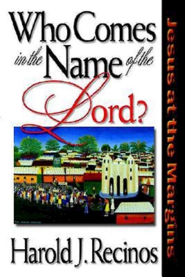 Who Comes in the Name of the Lord? - Recinos, Hal J, and Recinos, Harold J