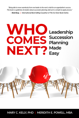 Who Comes Next?: Leadership Succession Planning Made Easy - Powell Mba Csp, Meridith Elliott, and Kelly Phd, Mary C