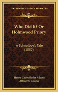 Who Did It? or Holmwood Priory: A Schoolboy's Tale (1882)