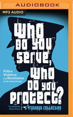 Who Do You Serve, Who Do You Protect?: Police Violence and Resistance in the United States - Schenwar (Editor), Maya, and Macar? (Editor), Joe, and Yu-Lan Price (Editor), Alana