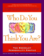 Who Do You Think You Are?: Explore Your Many-Sided Self with the Berkeley Personality Profile: The Fascinating New System That Shows You How to See Yourself as You Really Are with Your Partner, Family, Friends, and Co-Workers