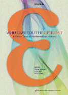 Who Gave You the Epsilon?: And Other Tales of Mathematical History