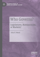 Who Governs?: Legislatures, Bureaucracies, or Markets?