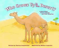 Who Grows Up in the Desert?: A Book about Desert Animals and Their Offspring