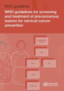 WHO guidelines for screening and treatment of precancerous lesions for cervical cancer prevention