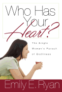 Who Has Your Heart?: The Single Woman's Pursuit of Godliness