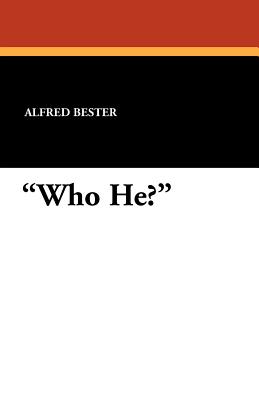 Who He? - Bester, Alfred