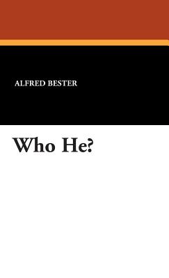 Who He? - Bester, Alfred