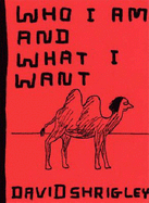 Who I am and What I Want - Shrigley, David