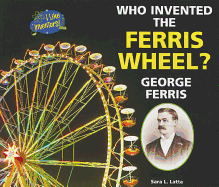 Who Invented the Ferris Wheel? George Ferris