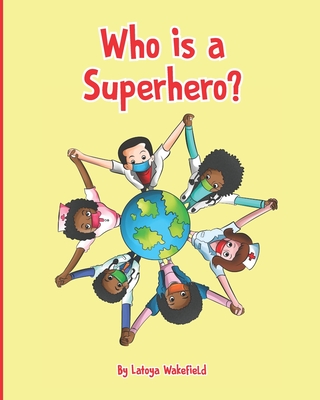Who is a Superhero? - Wakefield, Latoya