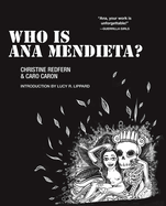 Who Is Ana Mendieta?