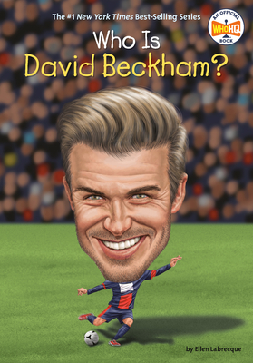 Who Is David Beckham? - Labrecque, Ellen, and Who Hq