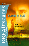 Who is Deborah? - Title, Elise