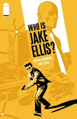 Who Is Jake Ellis? Volume 1 - Edmondson, Nathan, and Zonjic, Tonci