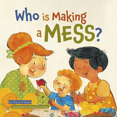 Who Is Making a Mess? - Maria, D'Haene, and D'Haene, Maria