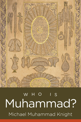 Who Is Muhammad? - Knight, Michael Muhammad