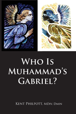 Who Is Muhammad's Gabriel? - Philpott, Kent Allan, and Philpott, Katie L C (Designer)