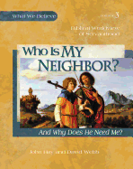 Who Is My Neighbor?: And Why Does He Need Me?