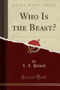 Who Is the Beast? (Classic Reprint)