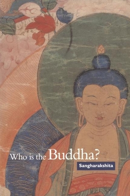 Who Is the Buddha? - Sangharakshita