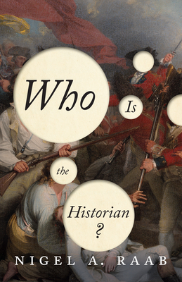 Who Is the Historian? - Raab, Nigel A