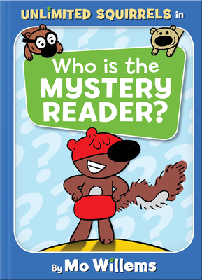 Who Is the Mystery Reader?-An Unlimited Squirrels Book - Willems, Mo