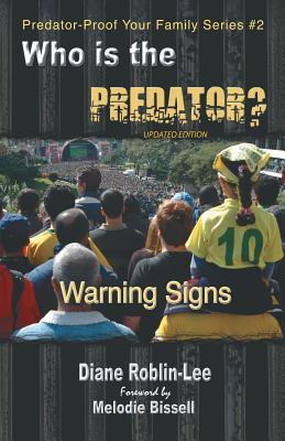 Who Is the Predator?: Warning Signs - Roblin-Lee, Diane E, and Bissell, Melodie (Foreword by)