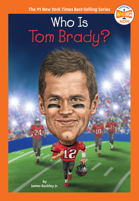Who Is Tom Brady? - Buckley, James, and Who Hq