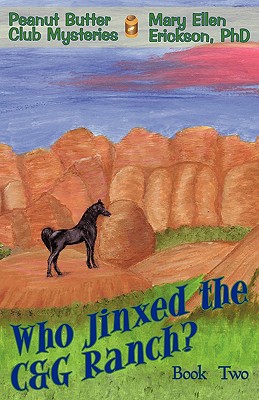 Who Jinxed the C&G Ranch?: Peanut Butter Club Mysteries: Book 2 - Erickson, Mary Ellen, PhD