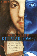 Who Killed Kit Marlowe?: A Contract to Murder in Elizabethan England - Trow, M J, and Trow, Taliesin