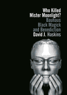 Who Killed Mister Moonlight?: Bauhaus, Black Magick, and Benediction