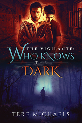 Who Knows the Dark: Volume 2 - Michaels, Tere