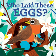 Who Laid These Eggs?: A Lift-The-Flap Book
