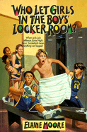 Who Let Girls in the Boys' Locker Room - Moore, Elaine