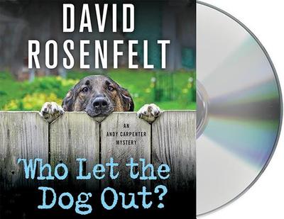 Who Let the Dog Out?: An Andy Carpenter Mystery - Rosenfelt, David, and Gardner, Grover, Professor (Read by)